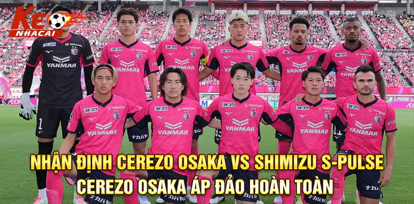 Cerezo Osaka thường tận dụng tốt lợi thế sân nhà để áp đảo đối thủ