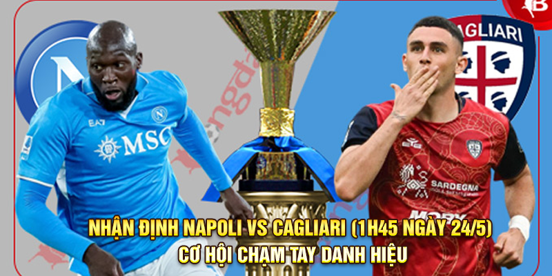 Nhận định Napoli vs Cagliari