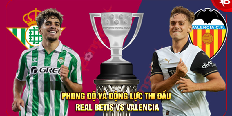 Phong độ và động lực thi đấu giữa 2 đội