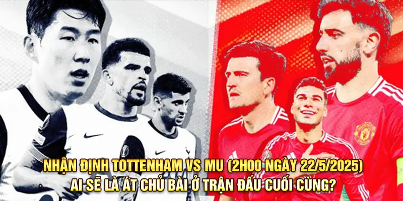 Tình hình lực lượng át chủ bài trận cuối của cả hai đội