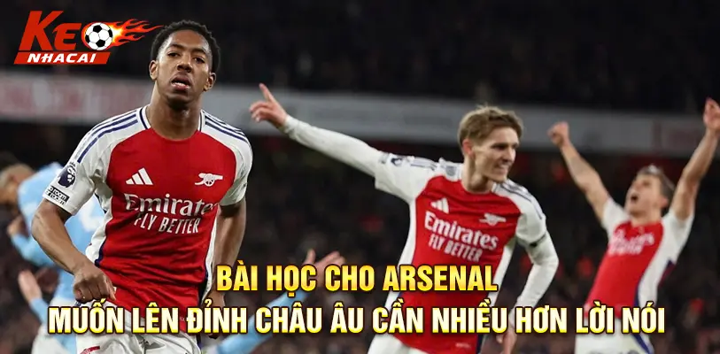 Arsenal cần duy trì phong độ nếu muốn vươn tầm châu Âu