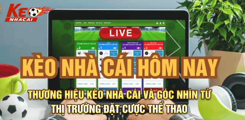 Kèo Nhà Cái luôn cập nhật tỷ lệ kèo nhanh chóng