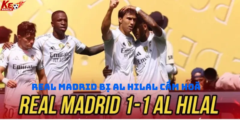 Real Madrid Bị Al Hilal Cầm Hoà, Alexander-Arnold Ra Mắt Gây Lo Ngại